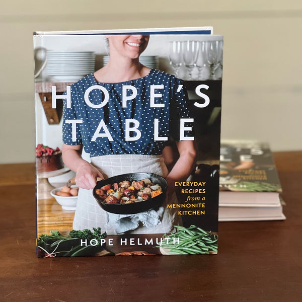 Hope's Table: Everyday Recipes from a Mennonite Kitchen